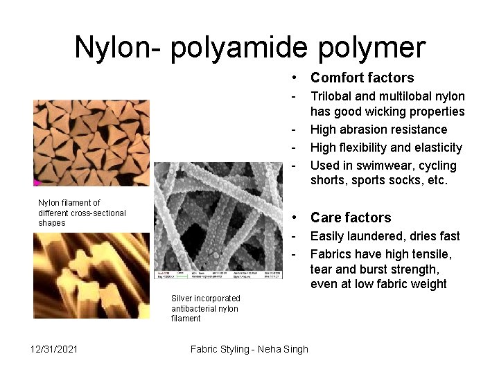 Nylon- polyamide polymer • Comfort factors Nylon filament of different cross-sectional shapes • Care