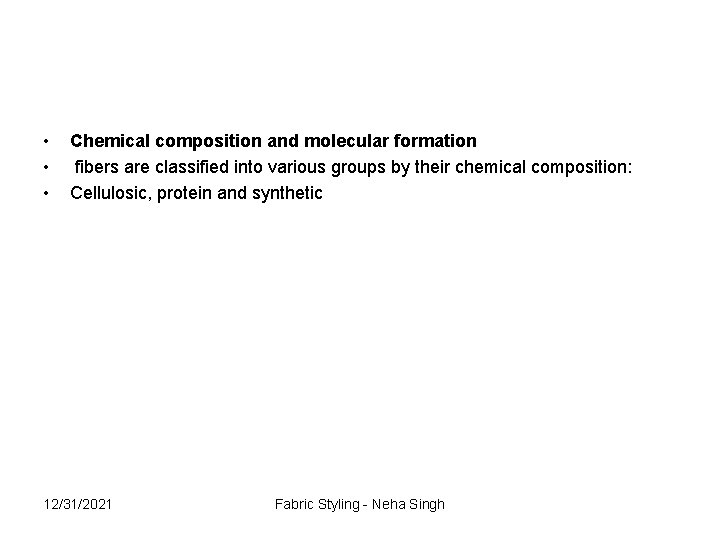  • • • Chemical composition and molecular formation fibers are classified into various