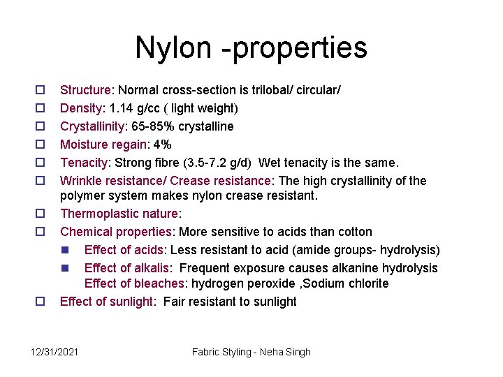 Nylon -properties o o o o o Structure: Normal cross-section is trilobal/ circular/ Density: