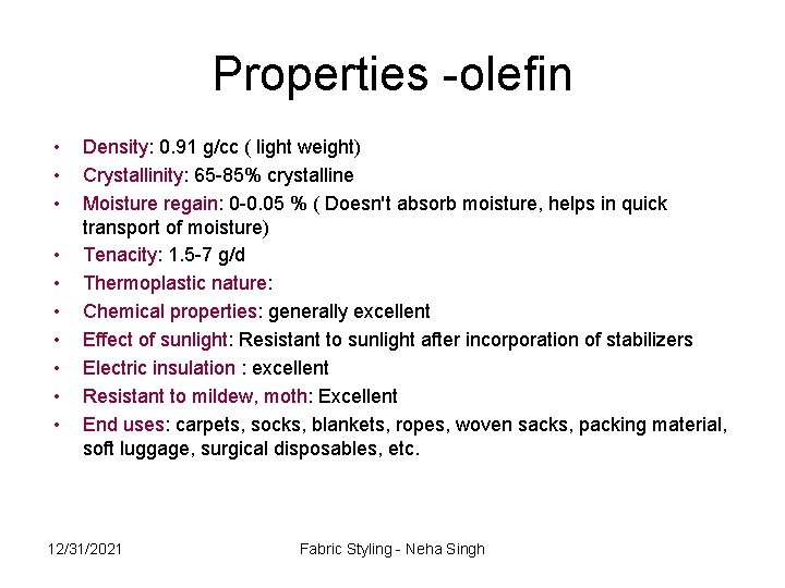 Properties -olefin • • • Density: 0. 91 g/cc ( light weight) Crystallinity: 65