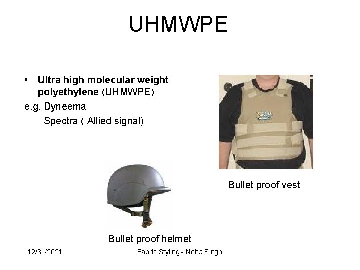 UHMWPE • Ultra high molecular weight polyethylene (UHMWPE) e. g. Dyneema Spectra ( Allied