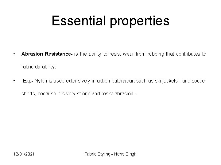 Essential properties • Abrasion Resistance- is the ability to resist wear from rubbing that