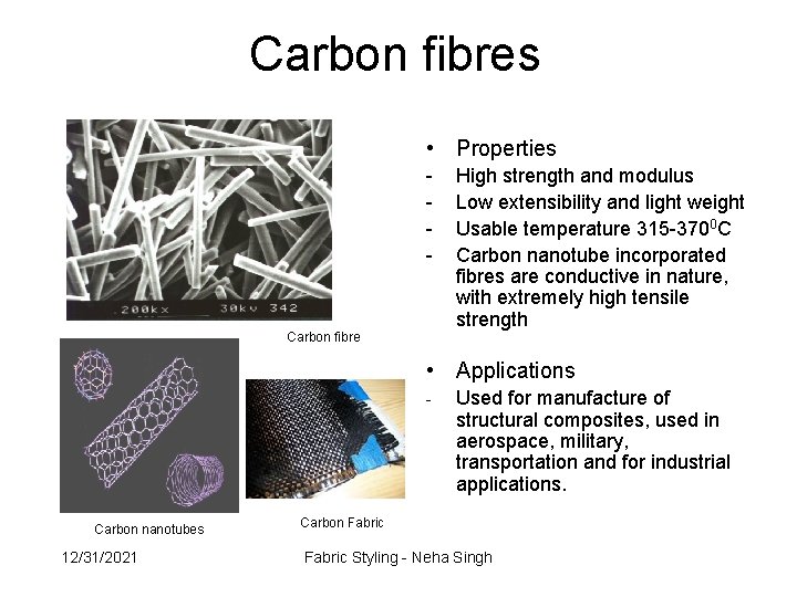 Carbon fibres • Properties - Carbon fibre High strength and modulus Low extensibility and