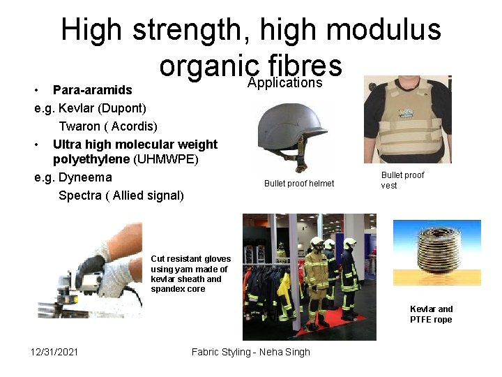 High strength, high modulus organic. Applications fibres • Para-aramids e. g. Kevlar (Dupont) Twaron