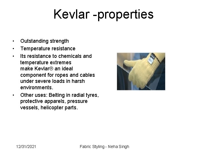 Kevlar -properties • • Outstanding strength Temperature resistance Its resistance to chemicals and temperature