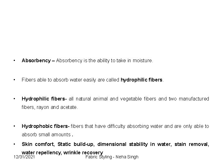  • Absorbency – Absorbency is the ability to take in moisture. • Fibers