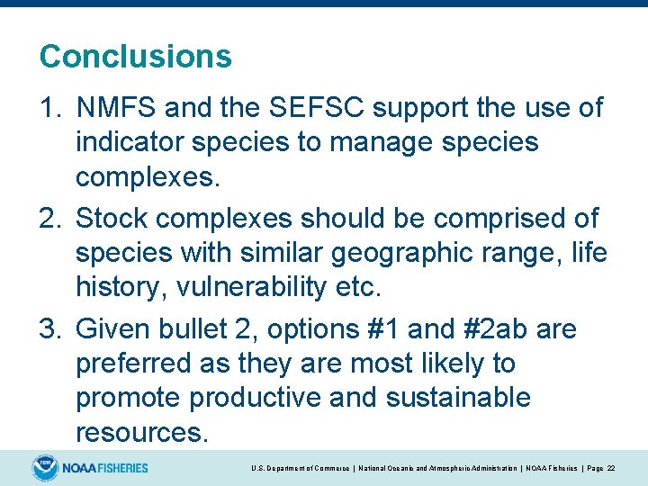 Conclusions 1. NMFS and the SEFSC support the use of indicator species to manage