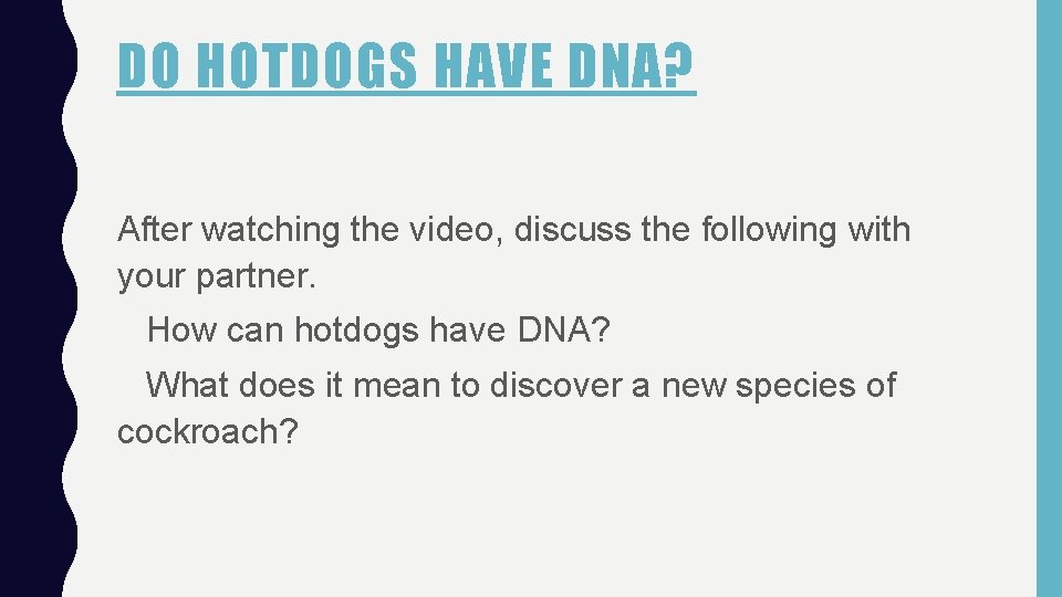 DO HOTDOGS HAVE DNA? After watching the video, discuss the following with your partner.