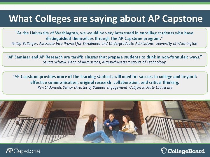What Colleges are saying about AP Capstone “At the University of Washington, we would