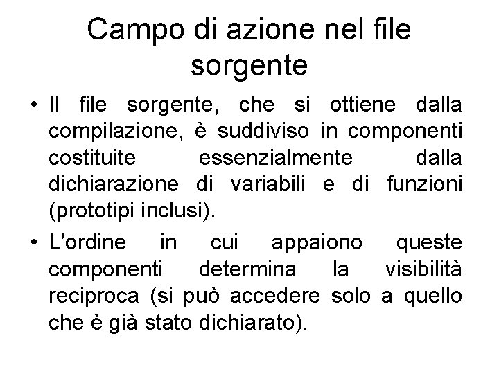 Campo di azione nel file sorgente • Il file sorgente, che si ottiene dalla