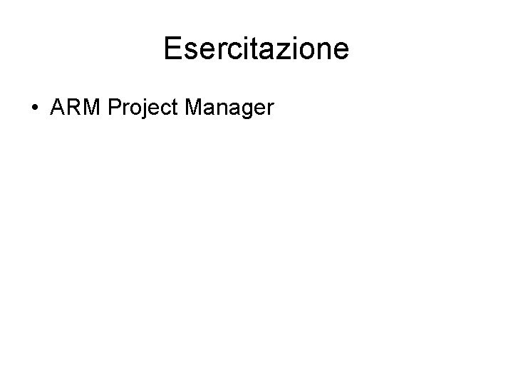 Esercitazione • ARM Project Manager 