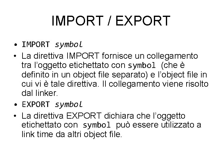 IMPORT / EXPORT • IMPORT symbol • La direttiva IMPORT fornisce un collegamento tra