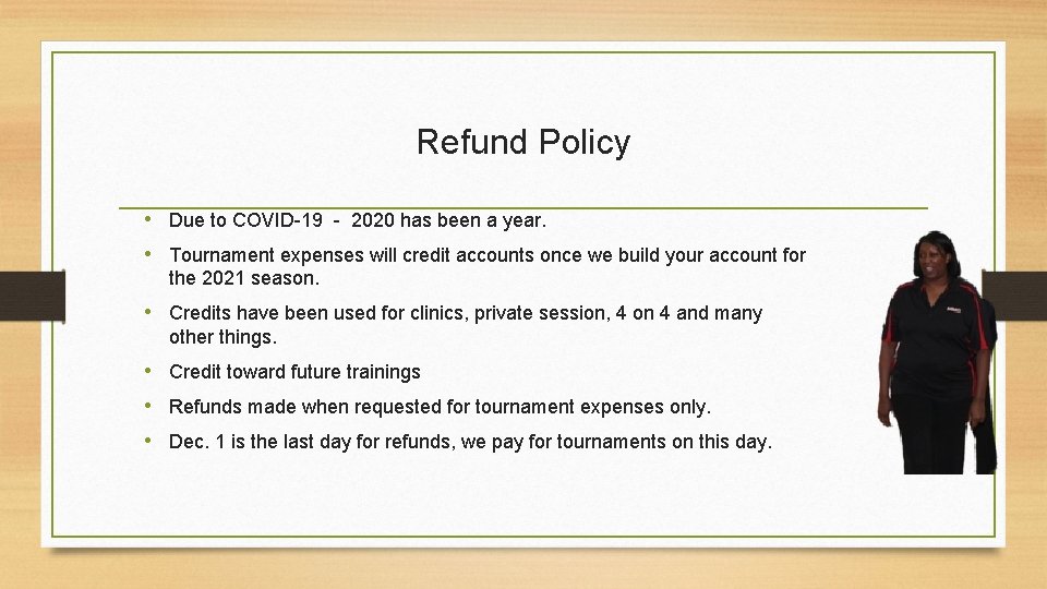 Refund Policy • Due to COVID-19 - 2020 has been a year. • Tournament