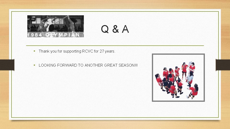 Q&A • Thank you for supporting RCVC for 27 years. • LOOKING FORWARD TO
