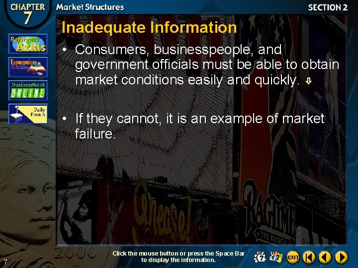 Inadequate Information • Consumers, businesspeople, and government officials must be able to obtain market