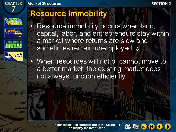 Resource Immobility • Resource immobility occurs when land, capital, labor, and entrepreneurs stay within