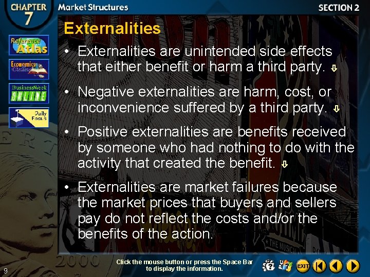 Externalities • Externalities are unintended side effects that either benefit or harm a third