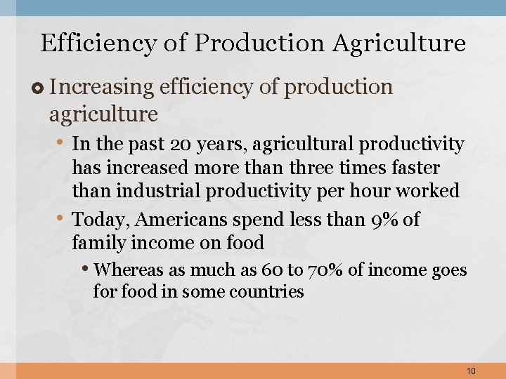 Efficiency of Production Agriculture Increasing efficiency of production agriculture • In the past 20