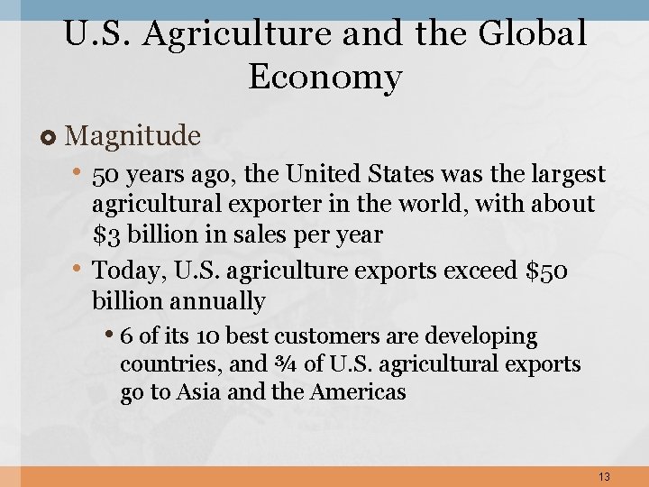 U. S. Agriculture and the Global Economy Magnitude • 50 years ago, the United