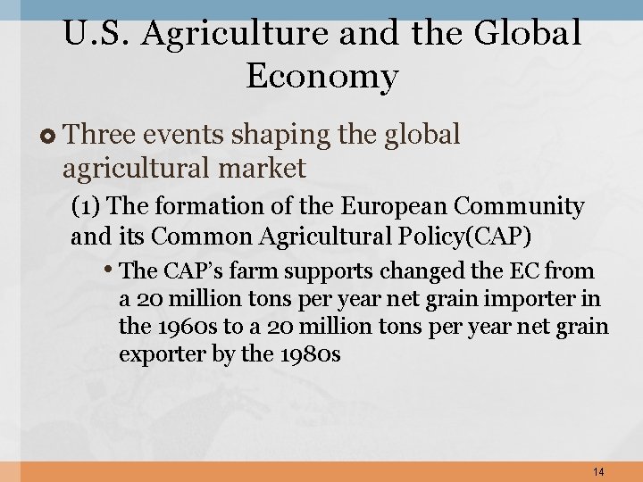 U. S. Agriculture and the Global Economy Three events shaping the global agricultural market