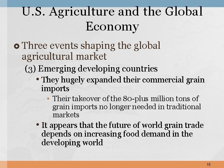 U. S. Agriculture and the Global Economy Three events shaping the global agricultural market