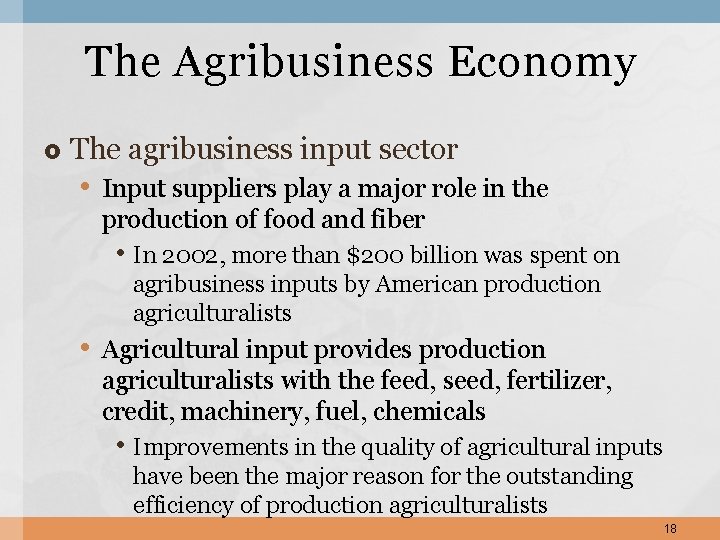 The Agribusiness Economy The agribusiness input sector • Input suppliers play a major role