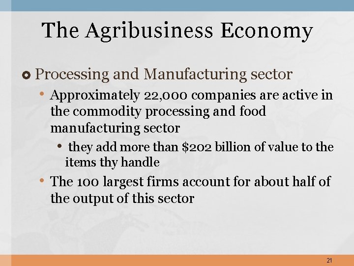 The Agribusiness Economy Processing and Manufacturing sector • Approximately 22, 000 companies are active