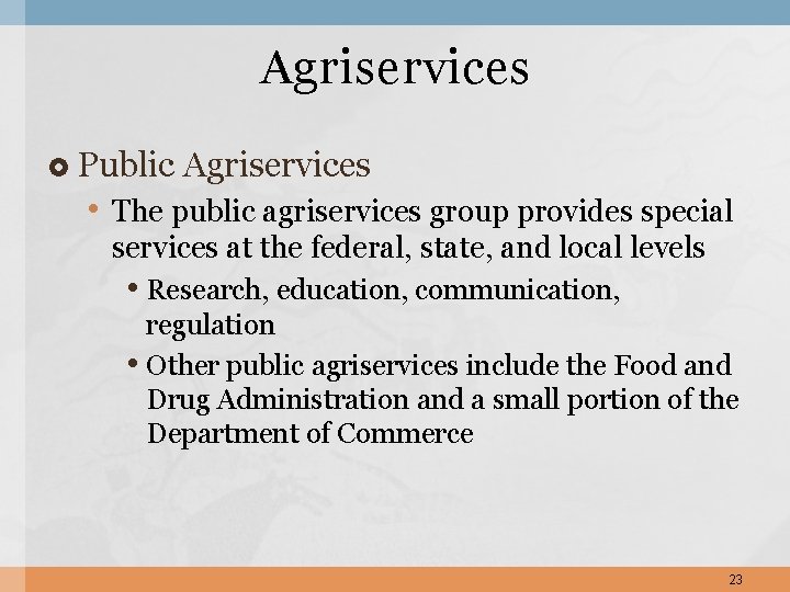 Agriservices Public Agriservices • The public agriservices group provides special services at the federal,