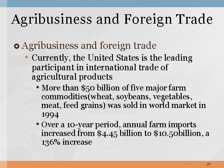 Agribusiness and Foreign Trade Agribusiness and foreign trade • Currently, the United States is