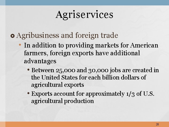 Agriservices Agribusiness and foreign trade • In addition to providing markets for American farmers,