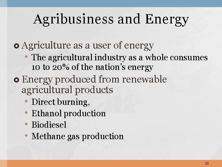 Agribusiness and Energy Agriculture as a user of energy • The agricultural industry as