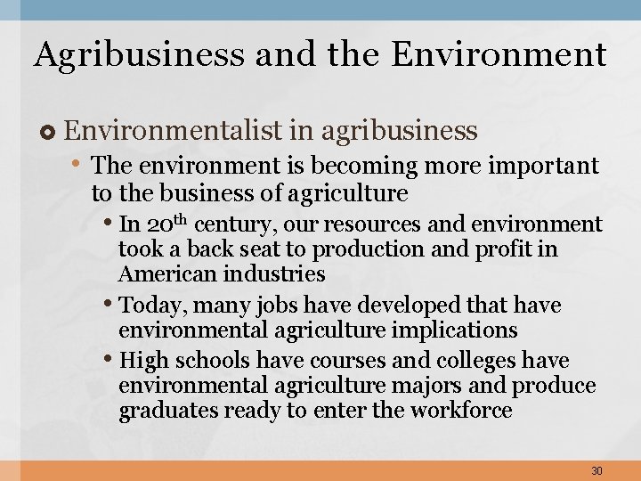 Agribusiness and the Environmentalist in agribusiness • The environment is becoming more important to