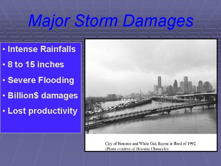Major Storm Damages • Intense Rainfalls • 8 to 15 inches • Severe Flooding
