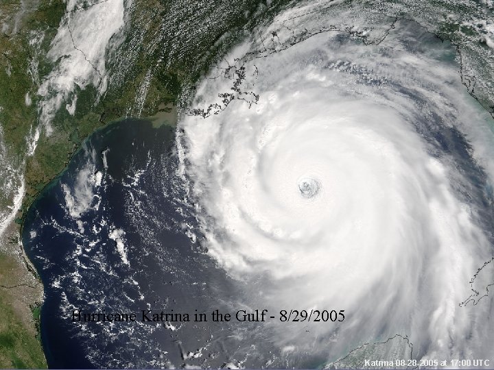Hurricane Katrina in the Gulf - 8/29/2005 Katrina 08 -28 -2005 at 17: 00