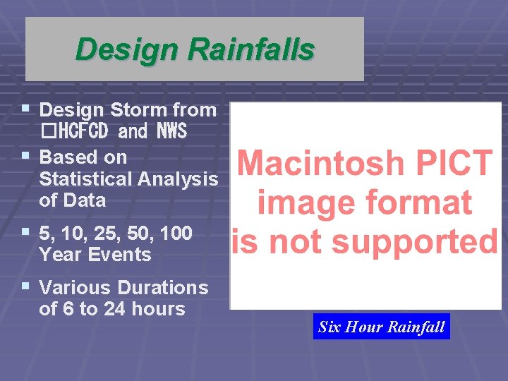 Design Rainfalls § Design Storm from �HCFCD and NWS § Based on Statistical Analysis