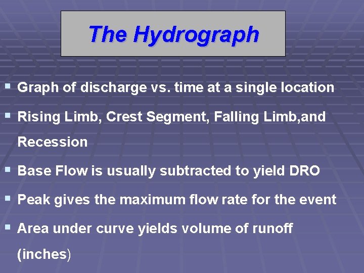 The Hydrograph § Graph of discharge vs. time at a single location § Rising