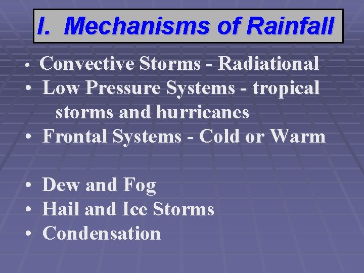 I. Mechanisms of Rainfall Convective Storms - Radiational • Low Pressure Systems - tropical