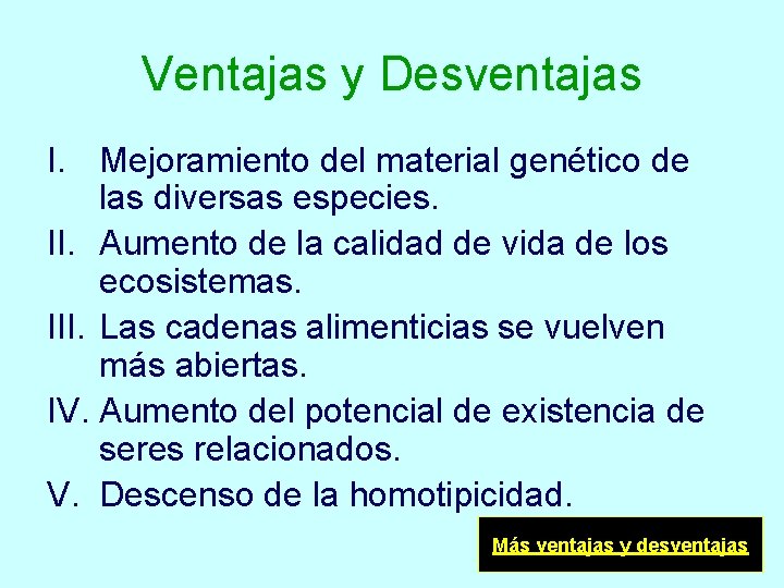 Ventajas y Desventajas I. Mejoramiento del material genético de las diversas especies. II. Aumento