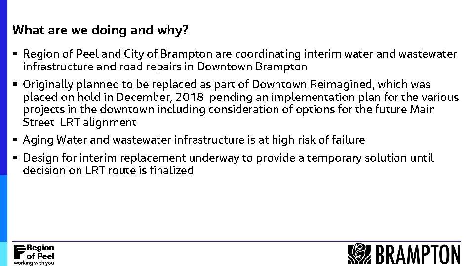 What are we doing and why? § Region of Peel and City of Brampton