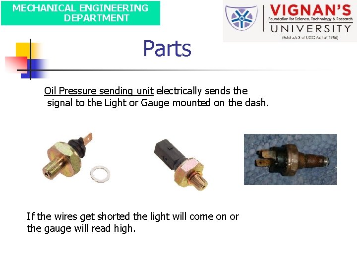 MECHANICAL ENGINEERING DEPARTMENT Parts Oil Pressure sending unit electrically sends the signal to the