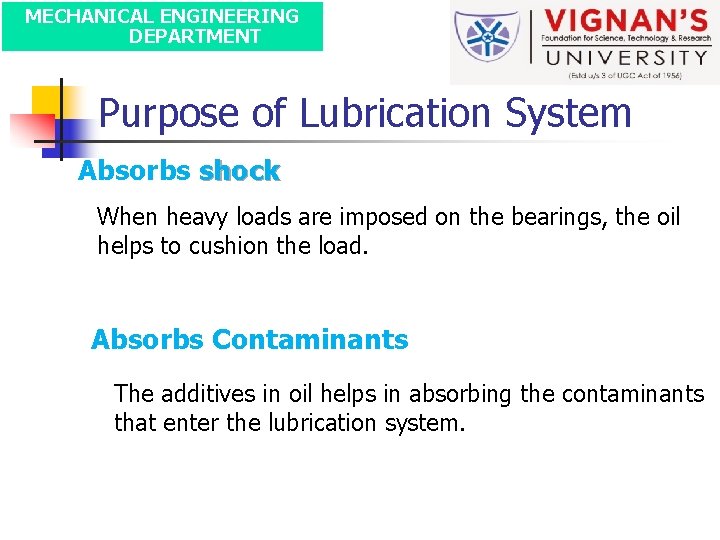 MECHANICAL ENGINEERING DEPARTMENT Purpose of Lubrication System Absorbs shock When heavy loads are imposed