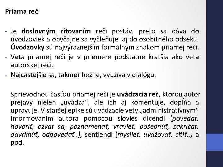 Priama reč - Je doslovným citovaním reči postáv, preto sa dáva do úvodzoviek a