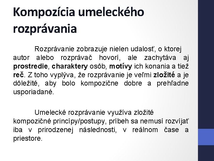 Kompozícia umeleckého rozprávania Rozprávanie zobrazuje nielen udalosť, o ktorej autor alebo rozprávač hovorí, ale