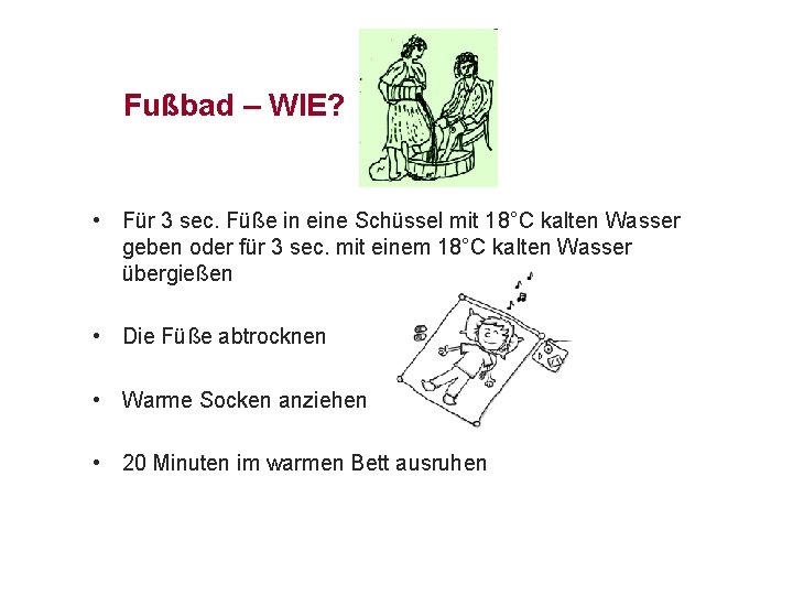 Fußbad – WIE? • Für 3 sec. Füße in eine Schüssel mit 18°C kalten