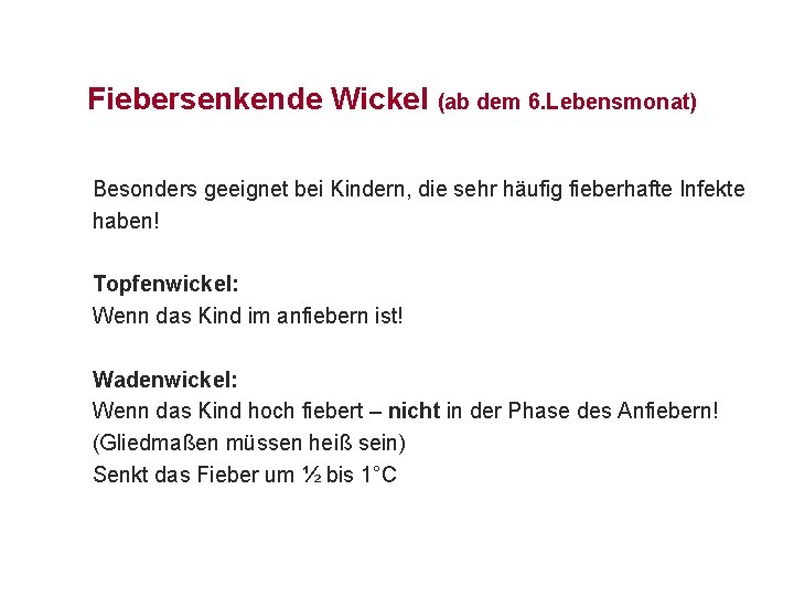 Fiebersenkende Wickel (ab dem 6. Lebensmonat) Besonders geeignet bei Kindern, die sehr häufig fieberhafte