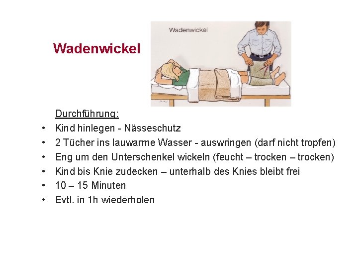 Wadenwickel • • • Durchführung: Kind hinlegen - Nässeschutz 2 Tücher ins lauwarme Wasser