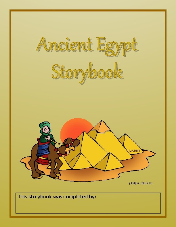 Ancient Egypt Storybook This storybook was completed by: 