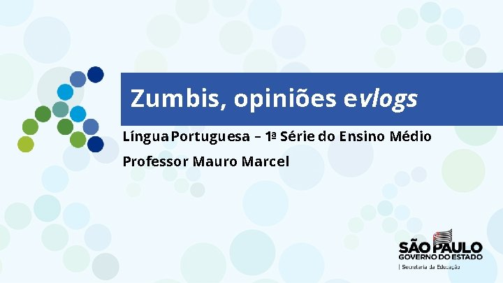 Zumbis, opiniões e vlogs Língua Portuguesa – 1ª Série do Ensino Médio Professor Mauro