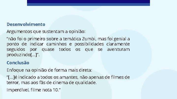 Desenvolvimento Argumentos que sustentam a opinião: “não foi o primeiro sobre a temática Zumbi,