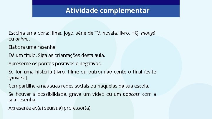 Atividade complementar Escolha uma obra: filme, jogo, série de TV, novela, livro, HQ, mangá